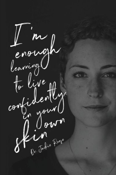 Cover for Dr Jackie Roese · I'm Enough : Learning to Live Confidently in Your Own Skin (Paperback Book) (2018)