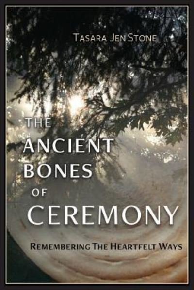 Cover for Tasara Stone · The Ancient Bones of Ceremony (Paperback Bog) (2019)