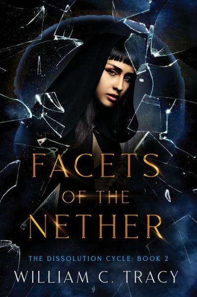 Cover for William C Tracy · Facets of the Nether - The Dissolution Cycle (Paperback Book) (2020)