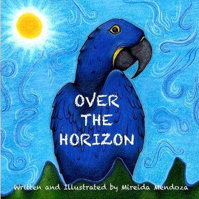 Cover for Mireida Mendoza · Over The Horizon: A Guide to Overcome Obstacles for Kids (Paperback Book) (2021)