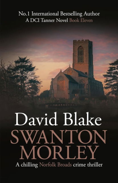 Cover for David Blake · Swanton Morley: A chilling Norfolk Broads crime thriller - British Detective Tanner Murder Mystery Series (Taschenbuch) (2024)