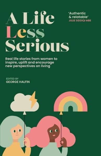 A life Less Serious - George Halfin - Bøger - My Light Publishing - 9781739726805 - 8. marts 2022