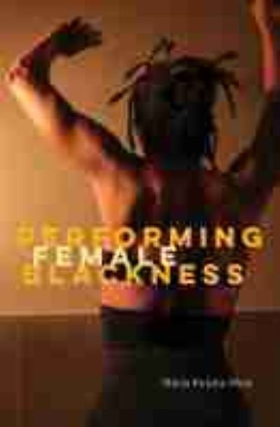 Cover for Naila Keleta-Mae · Performing Female Blackness (Paperback Book) (2023)