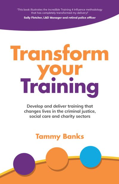 Training for Influence - Tammy Banks - Books - Rethink Press, Limited - 9781781334805 - October 26, 2020