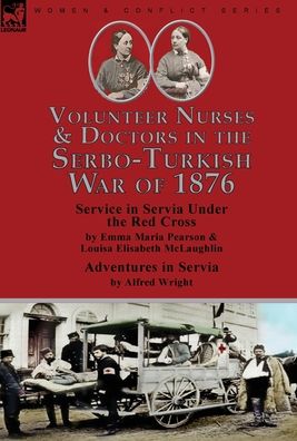 Cover for Emma Maria Pearson · Volunteer Nurses &amp; Doctors in the Serbo-Turkish War Of 1876 (Buch) (2022)