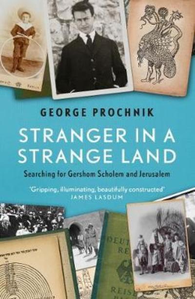 Cover for George Prochnik · Stranger in a Strange Land: Searching for Gershom Scholem and Jerusalem (Paperback Book) (2018)