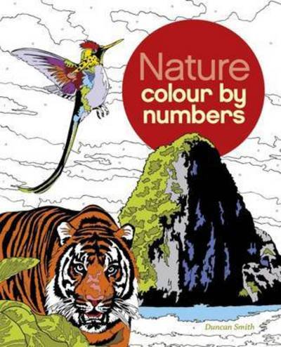 Nature Colour by Numbers - Arcturus Colour by Numbers Collection - Duncan Smith - Libros - Arcturus Publishing Ltd - 9781784049805 - 15 de julio de 2016