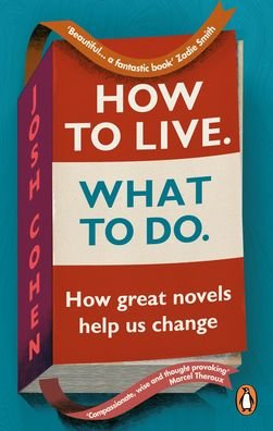 Cover for Josh Cohen · How to Live. What To Do.: How great novels help us change (Pocketbok) (2022)