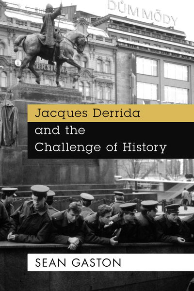 Cover for Sean Gaston · Jacques Derrida and the Challenge of History (Gebundenes Buch) (2018)