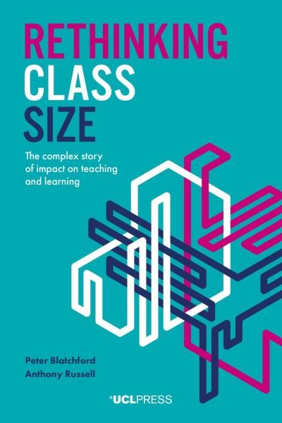 Peter Blatchford · Rethinking Class Size: The Complex Story of Impact on Teaching and Learning (Pocketbok) (2020)