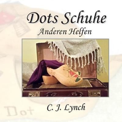 Cover for C J Lynch · DOTS SCHUHE, Anderen Helfen (Paperback Book) (2018)