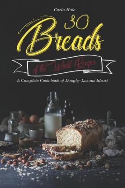 Cover for Carla Hale · 30 Breads of the World Recipes (Taschenbuch) (2019)