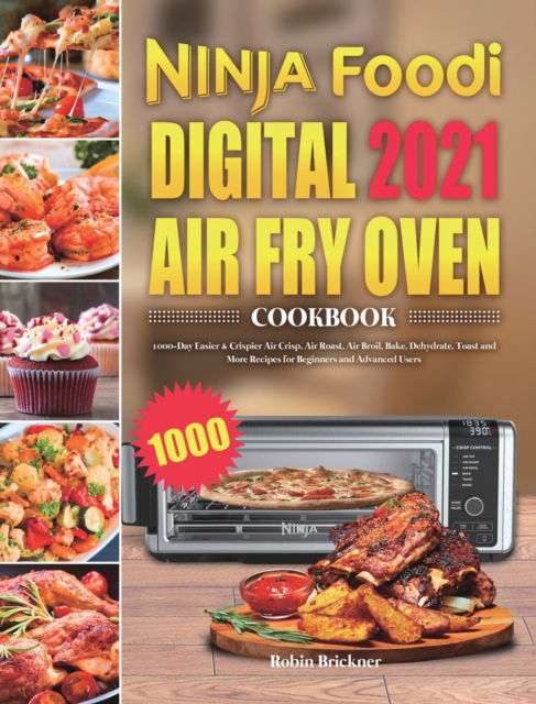 Cover for Robin Brickner · Ninja Foodi Digital Air Fry Oven Cookbook 2021 (Hardcover Book) (2020)