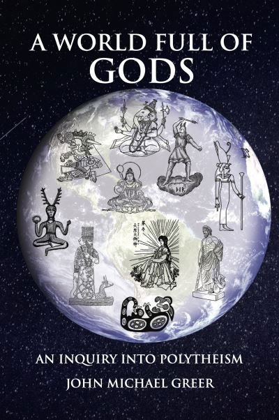 Cover for John Michael Greer · A World Full of Gods: An Inquiry into Polytheism - Revised and Updated Edition (Paperback Bog) (2023)