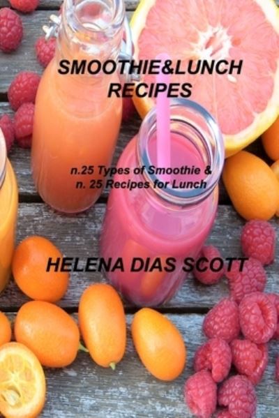 Cover for Helena Dias Scott · Smoothie&amp;lunch Recipes (Paperback Book) (2022)