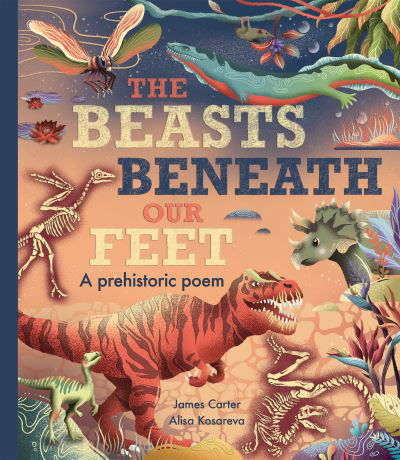 The Beasts Beneath Our Feet - James Carter - Books - Little Tiger Press Group - 9781838911805 - September 30, 2021