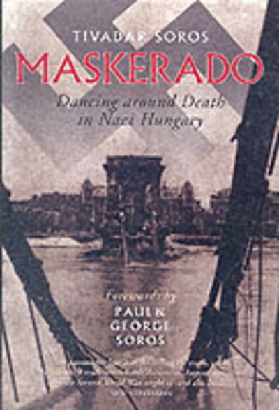 Cover for Tivadar Soros · Maskerado: Dancing Around Death In Nazi Hungary (Paperback Bog) [Main edition] (2001)