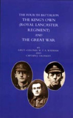 Cover for Ltd -col W. F. A. Wadham and Captain J. · Fourth Battalion the Kings's Own (Royal Lancaster Regiment) and the Great War (Innbunden bok) [Limited edition] (2006)