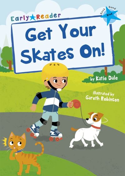 Cover for Katie Dale · Get Your Skates On!: (Blue Early Reader) - Maverick Early Readers (Paperback Book) (2020)