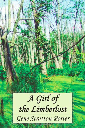 A Girl of the Limberlost - Gene Stratton-porter - Books - Benediction Classics - 9781849025805 - November 30, 2010