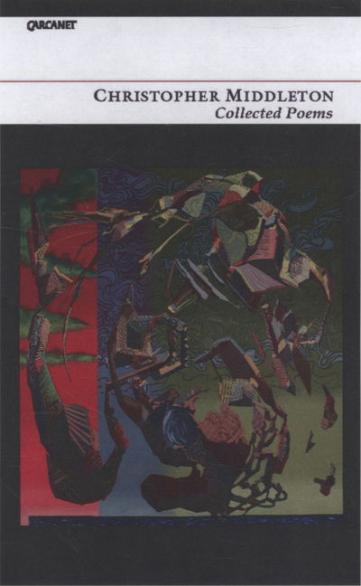 Cover for Christopher Middleton · Collected Poems (Paperback Book) (2008)