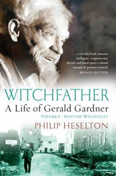 Cover for Philip Heselton · Witchfather: a Life of Gerald Gardner: into the Witch Cult (Paperback Book) (2012)