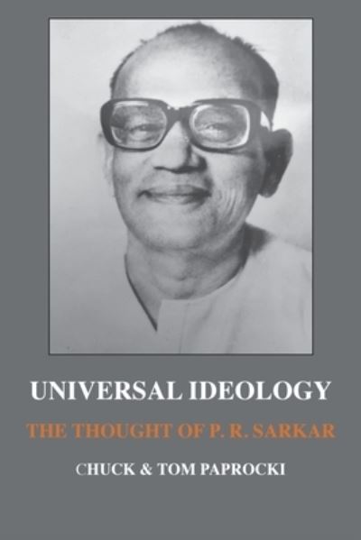 Cover for Chuck Paprocki · Universal Ideology: The Thought of P.R. Sarkar (Paperback Book) (2020)