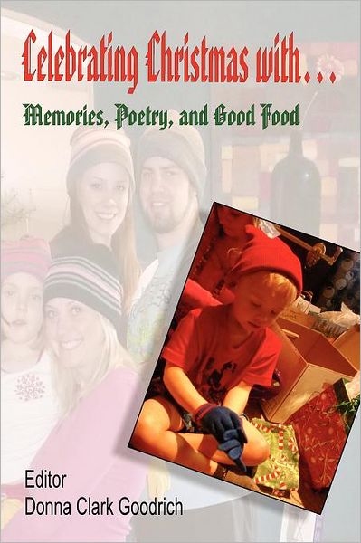 Celebrating Christmas With... Memories, Poetry, and Good Food - Donna Clark Goodrich - Książki - Hidden Brook Press - 9781897475805 - 1 października 2011