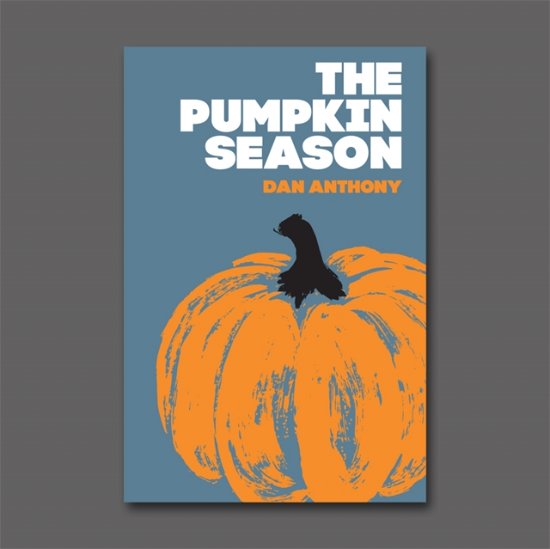 Cover for Dan Anthony · The Pumpkin Season (Hardcover Book) (2021)