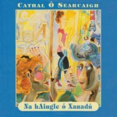 Na hAingle o Xanadu: Danta na hOige 1970-1980 - Cathal O Searcaigh - Kirjat - Arlen House - 9781903631805 - perjantai 21. heinäkuuta 2006