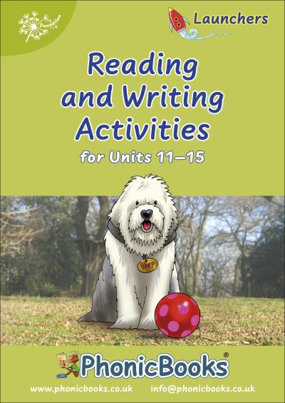 Cover for Phonic Books · Phonic Books Dandelion Launchers Reading and Writing Activities Units 11-15: Adjacent consonants and consonant digraphs - Phonic Books Beginner Decodable Readers (Spiral Book) (2012)