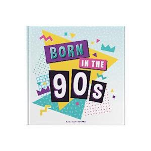 Cover for Lucy Tapper · Born In The 90s: A celebration of being born in the 1990s and growing up in the 2000s (Gebundenes Buch) (2022)