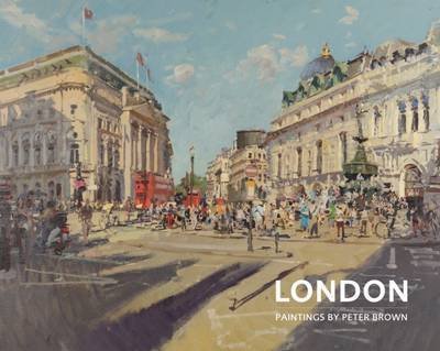 Cover for Peter Brown · London: Paintings by Peter Brown (Hardcover bog) (2015)