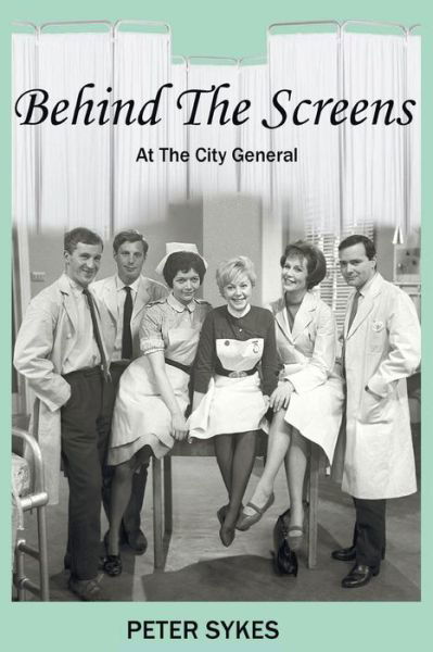 Cover for Peter Sykes · Behind the Screens at the City General Hospital (Paperback Book) (2013)