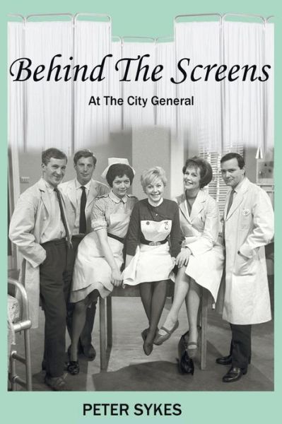 Cover for Peter Sykes · Behind the Screens at the City General Hospital (Paperback Bog) (2013)