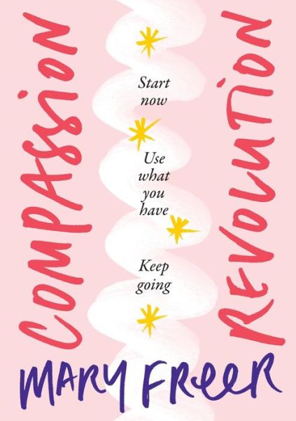 Cover for Mary Freer · Compassion Revolution: * Start Now, * Use What You Have, * Keep Going (Paperback Book) (2022)