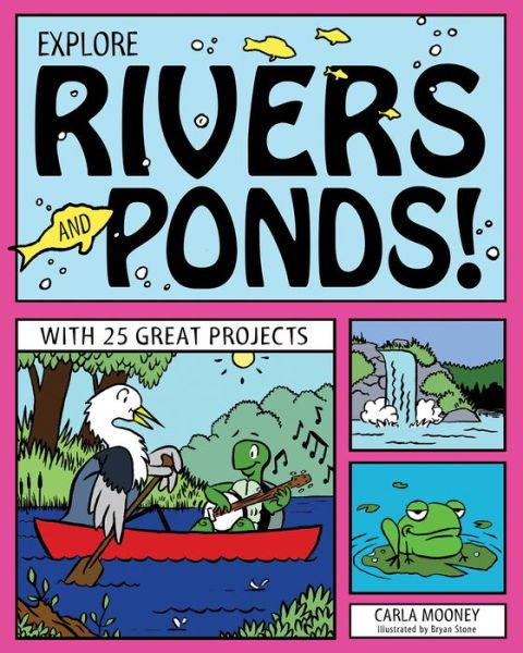 Cover for Carla Mooney · Explore Rivers &amp; Ponds!: with 25 Great Projects (Paperback Book) (2012)