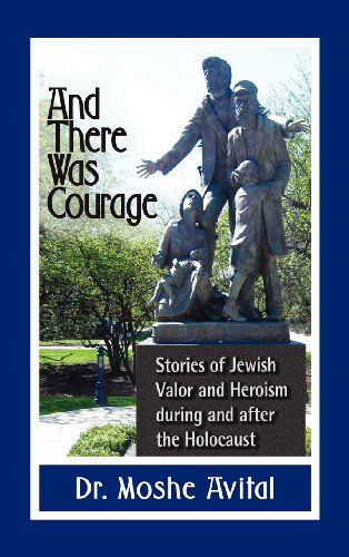 Cover for Moshe Avital · And There Was Courage (Hardcover Book) (2011)