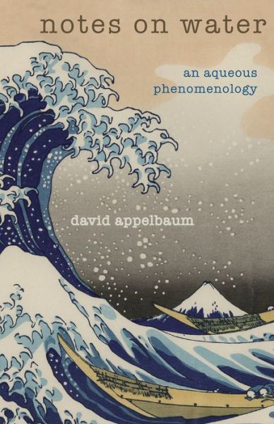 Cover for David Appelbaum · Notes on Water: An Aqueous Phenomenology (Taschenbuch) (2017)