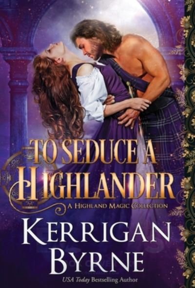 Cover for Kerrigan Byrne · To Seduce a Highlander (Innbunden bok) (2019)