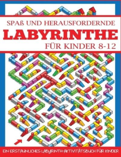Cover for Dylanna Veroeffentlichung · Spass und Herausfordernde Labyrinthe fur Kinder 8-12 (Paperback Book) (2019)