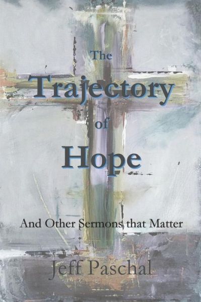 Cover for Jeff Paschal · The Trajectory of Hope (Paperback Book) (2019)