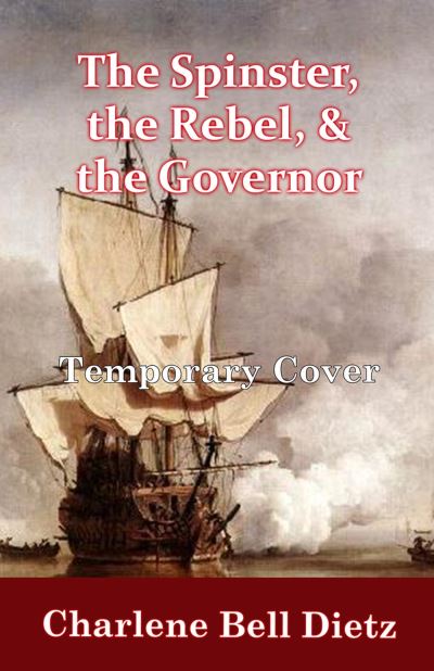 The Spinster, the Rebel, & the Governor - Charlene Bell Dietz - Books - Artemesia Publishing, LLC - 9781951122805 - March 31, 2024