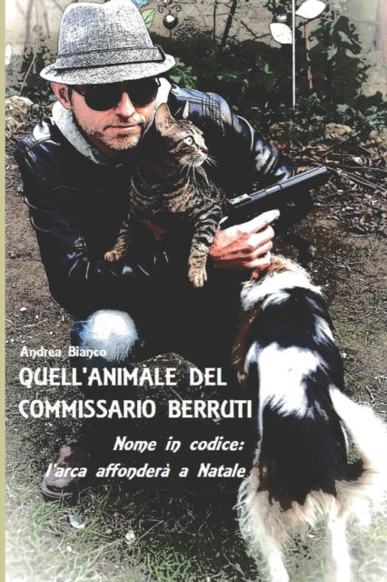 Cover for Andrea Bianco · Quell'animale del Commissario Berruti (Paperback Book) (2017)