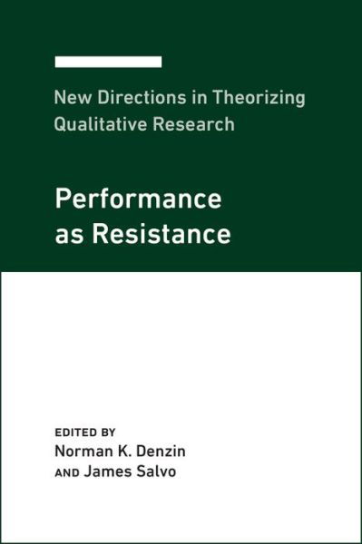 Cover for Norman K. Denzin · New Directions in Theorizing Qualitative Research: Performance as Resistance - New Directions in Theorizing Qualitative Research 3 (Paperback Book) (2020)