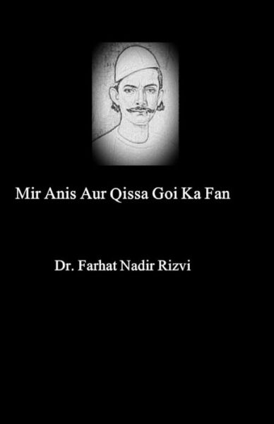 Cover for Dr Farhat Nadir Rizvi · Mir Anis Aur Qissa Goi Ka Fan (Taschenbuch) (2017)