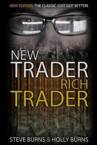 Cover for Holly Burns · New Trader Rich Trader: 2nd Edition: Revised and Updated - New Trader Rich Trader (Paperback Book) (2017)