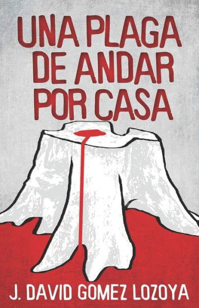 Cover for J David Gomez Lozoya · Una plaga de andar por casa (Paperback Book) (2021)