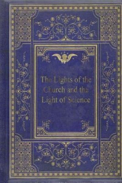 Cover for Thomas Henry Huxley · The Lights of the Church and the Light of Science (Paperback Book) (2017)