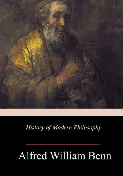 History of Modern Philosophy - Richard Falckenberg - Bøger - Createspace Independent Publishing Platf - 9781983534805 - January 11, 2018
